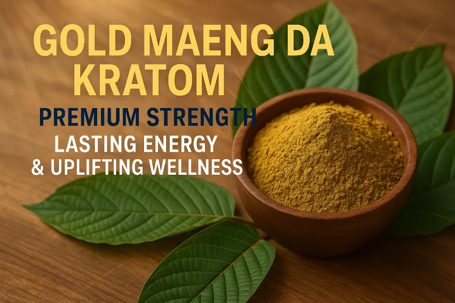 Gold Maeng Da Kratom: Premium Strength, Lasting Energy And Uplifting Wellness