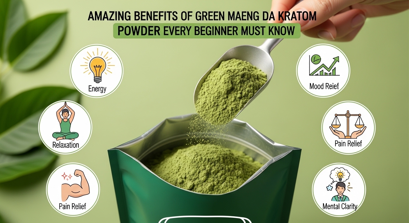 Amazing Benefits of Green Maeng Da Kratom Powder Every Beginner Must Know