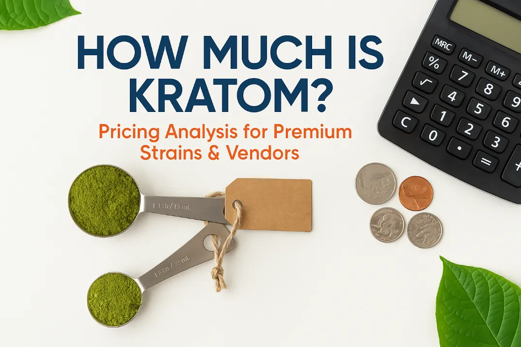 How Much Is Kratom? Understanding Pricing for Premium Strains and Vendors