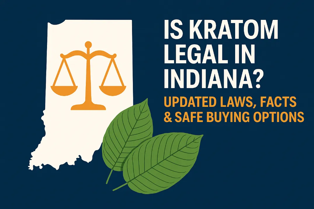 Is Kratom Legal in Indiana? Updated Laws, Facts And Safe Buying Options