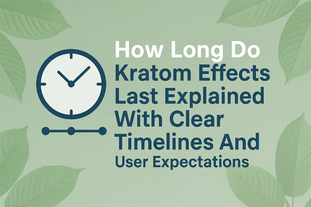How Long Do Kratom Effects Last