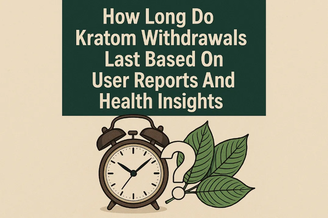 How Long Do Kratom Withdrawls Last