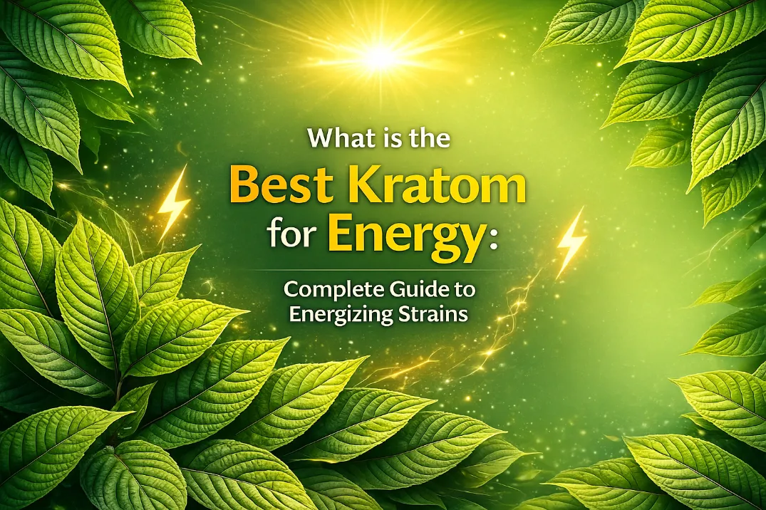 What is the Best Kratom for Energy