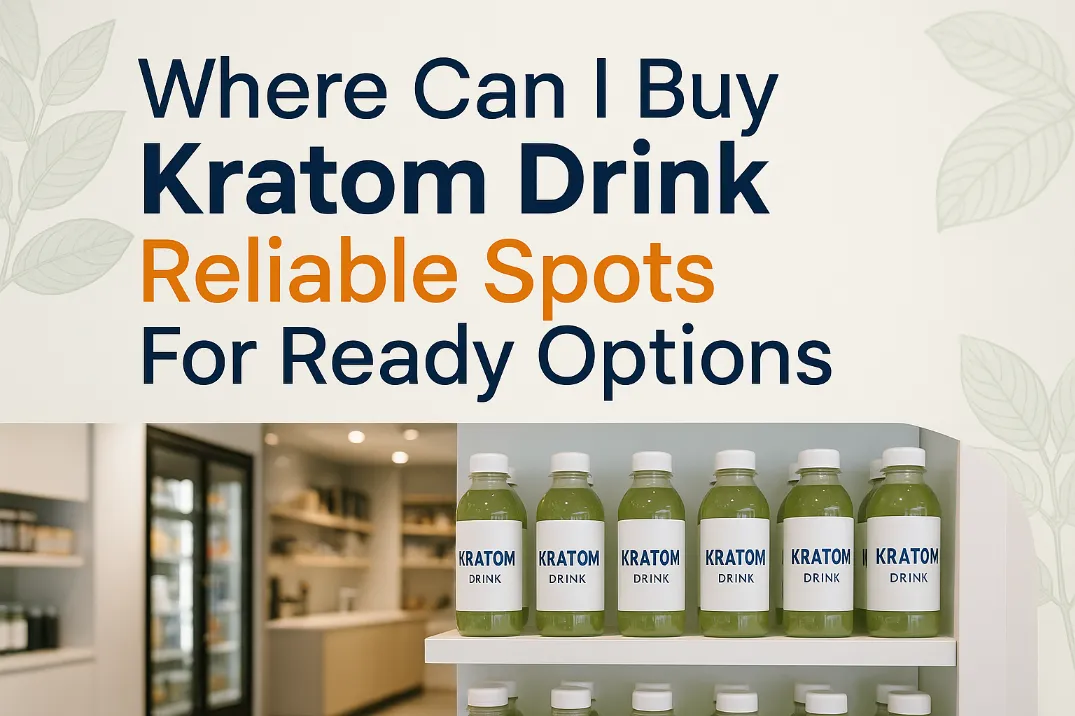 Where Can I Buy Kratom Drink: Spots For Ready-To-Consume Options