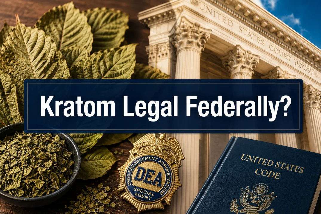 Kratom Legal Federally? Federal Laws, DEA Status And Legal Updates